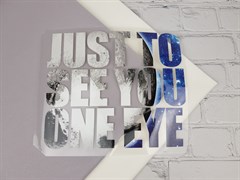 ТТ JUST TO SEE YOU ONE EYE (23*21см) - фото 22054