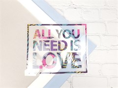ТТ ALL YOU NEED IS LOVE (23*19см)
